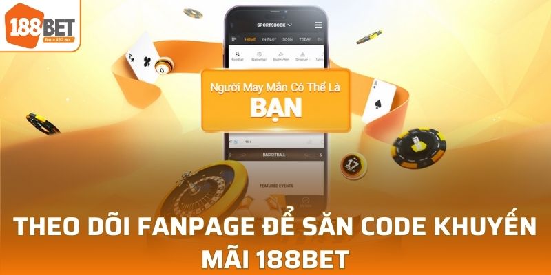 Theo dõi fanpage để săn code khuyến mãi 188BET miễn phí