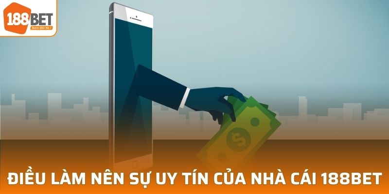 Điều làm nên sự uy tín của nhà cái 188BET