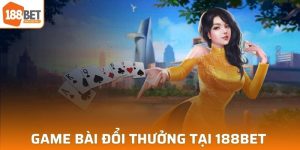 Game Bài Đổi Thưởng 188BET