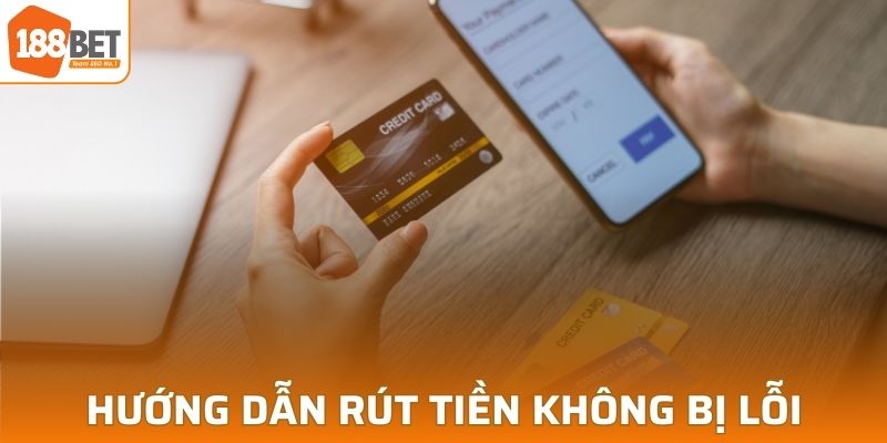 Hướng dẫn rút tiền không bị lỗi