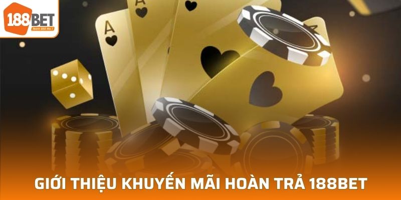 Khuyến mãi hoàn trả 188BET đặc biệt dành cho người chơi