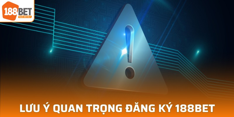 Lưu ý quan trọng khi tạo tài khoản 188BET