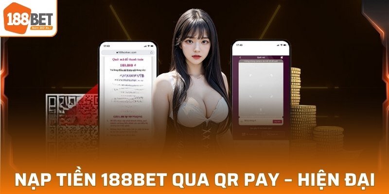 Nạp tiền 188BET qua QR Pay – Hiện đại, nhanh chóng