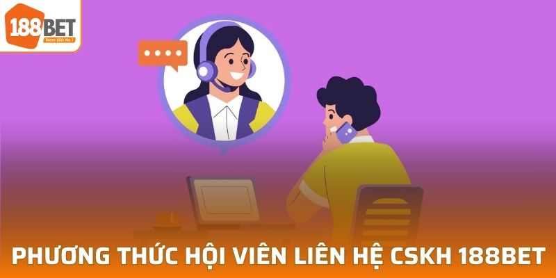 Phương thức phổ biến hội viên có thể liên hệ CSKH 188BET