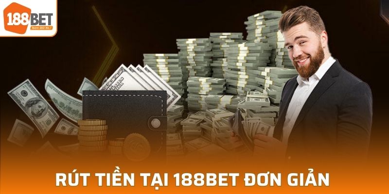 Hướng dẫn rút tiền tại 188BET đơn giản 