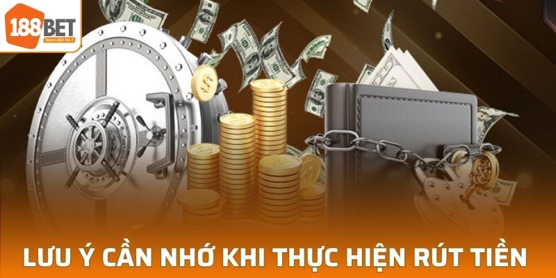 Lưu ý cần nhớ khi thực hiện rút tiền