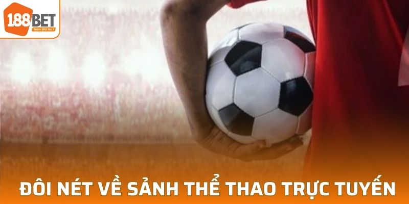 Đôi nét sơ lược về sảnh thể thao trực tuyến tại 188BET